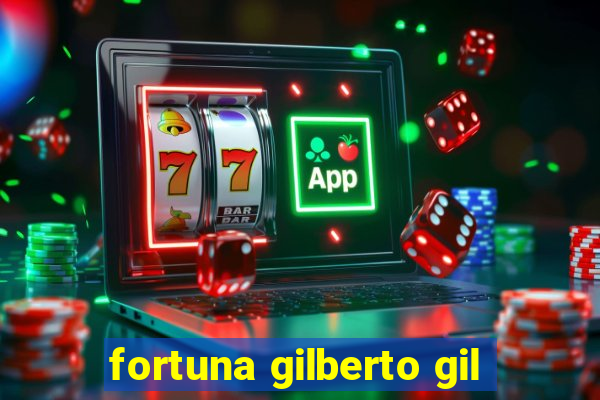 fortuna gilberto gil